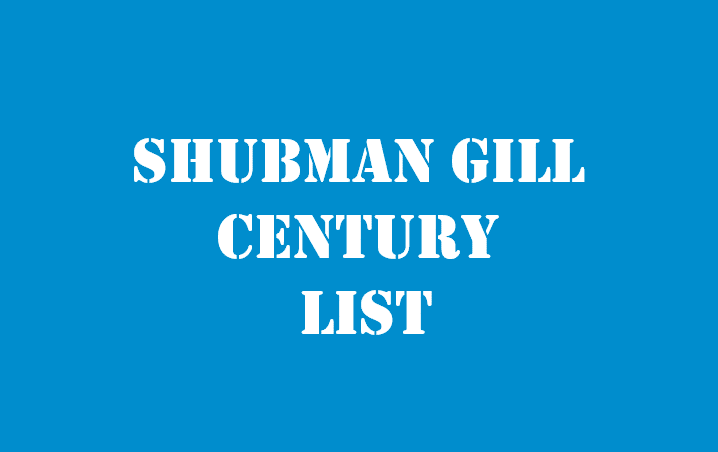 Shubman Gill Century List 