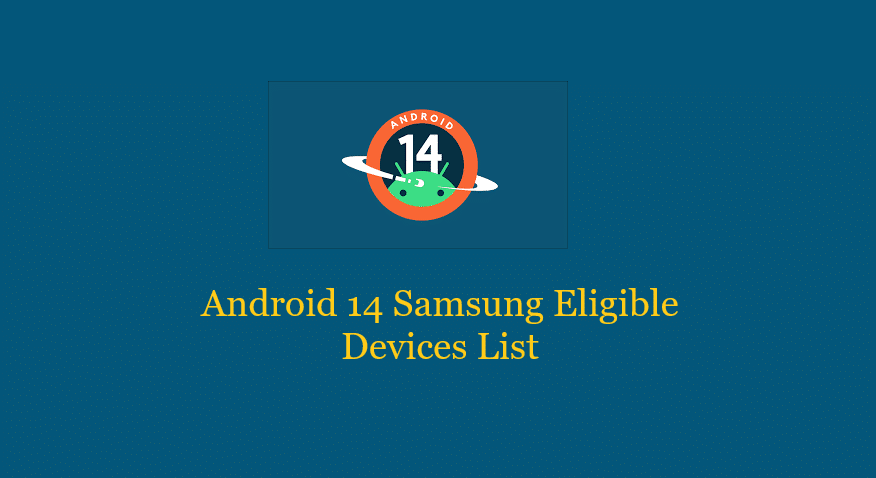 Android 14 Samsung Eligible Devices List 
