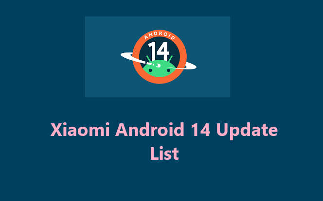 Xiaomi Android 14 Update List